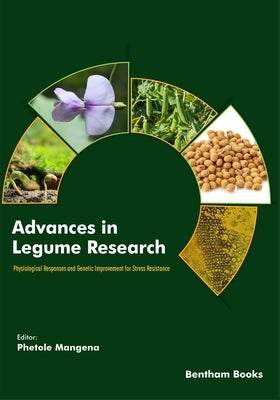 Advances in Legume Research: Physiological Responses and Genetic Improvement for Stress Resistance by Mangena, Phetole