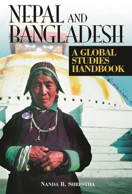 Nepal and Bangladesh: A Global Studies Handbook by Shrestha, Nanda