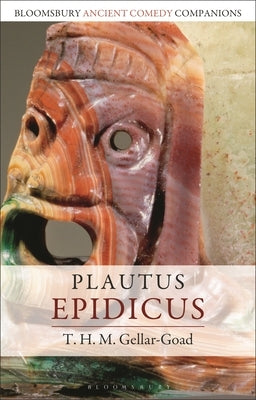 Plautus: Epidicus by Gellar-Goad, T. H. M.