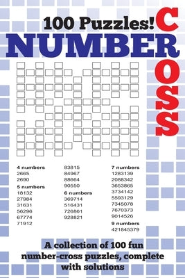 Number Cross Puzzle Book: A fantastic book of 100 number cross puzzles, complete with solutions! by Media, Clarity