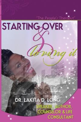 Starting Over and Loving It by Long, Lakita D.