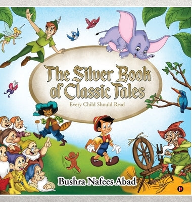 The Silver Book of Classic Tales: Every Child Should Read by Bushra Nafees Abad