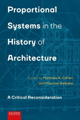 Proportional Systems in the History of Architecture: A Critical Consideration by Cohen, Matthew