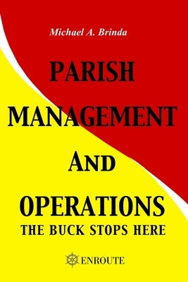 Parish Management and Operations: The Buck Stops Here by Brinda, Michael