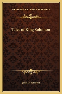 Tales of King Solomon by Seymour, John D.