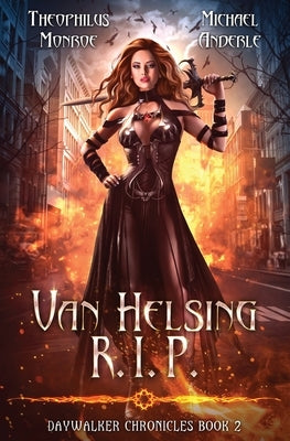 Van Helsing R.I.P.: Daywalker Chronicles Book 2 by Monroe, Theophilus