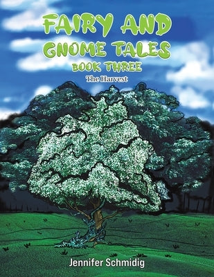 Fairy and Gnome Tales - Book Three by Schmidig, Jennifer