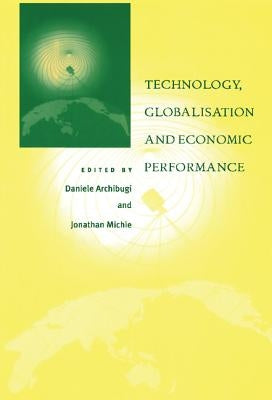 Technology, Globalisation and Economic Performance by Archibugi, Daniele