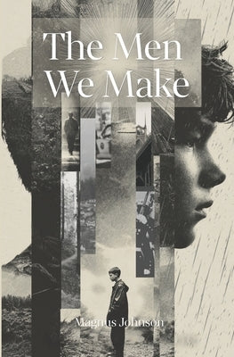 The Men We Make by Johnson, Magnus