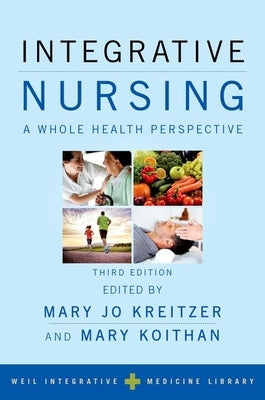Integrative Nursing: A Whole Health Perspective by Kreitzer, Mary Jo