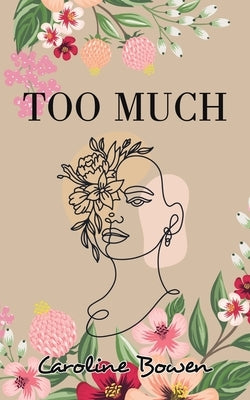Too Much by Bowen, Caroline