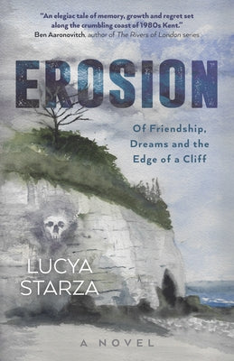 Erosion: Of Friendship, Dreams and the Edge of a Cliff - A Novel by Starza, Lucya
