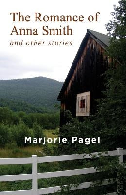 The Romance of Anna Smith And Other Stories by Pagel, Marjorie