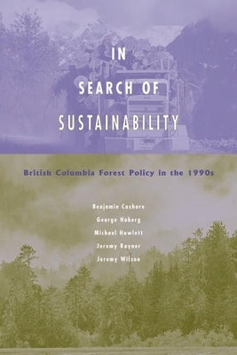 In Search of Sustainability: British Columbia Forest Policy in the 1990s by Cashore, Benjamin