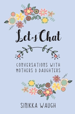 Let's Chat: Conversations with Mothers and Daughters by Waugh, Sinikka L.