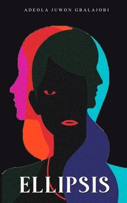 Ellipsis by Gbalajobi, Adeola Juwon