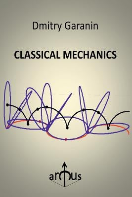 Classical Mechanics by Garanin, Dmitry