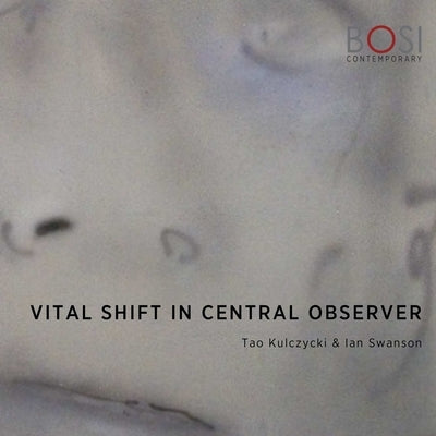 Vital Shift in Central Observer by Contemporary, Bosi