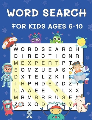 Word Search for Kids Ages 6-10: Word Search Puzzles Book for Kids 4 Level (Easy, Medium, Hard and Expert) with Solutions by B, Alisscia