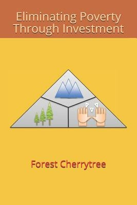 Eliminating Poverty Through Investment by Cherrytree, Forest