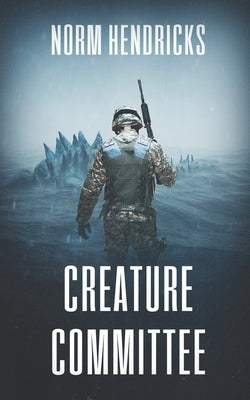 Creature Committee by Hendricks, Norm
