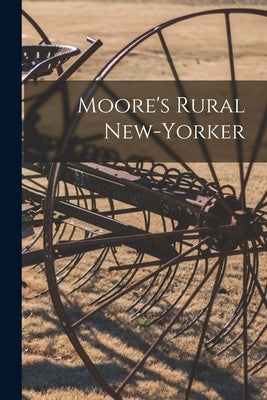 Moore's Rural New-Yorker by Anonymous