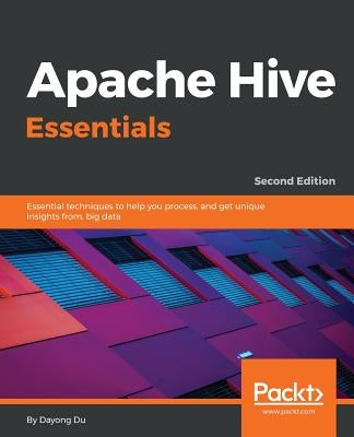 Apache Hive Essentials - Second Edition by Du, Dayong