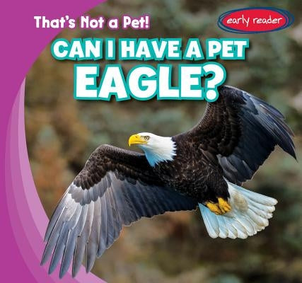 Can I Have a Pet Eagle? by Franco, Michou
