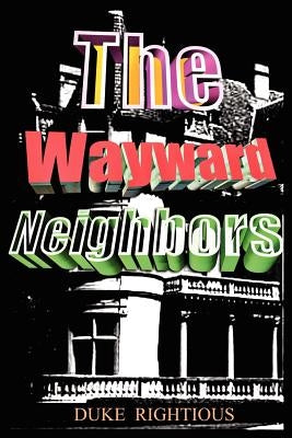The Wayward Neighbors by Rightious, Duke