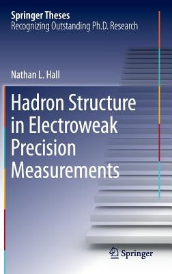 Hadron Structure in Electroweak Precision Measurements by Hall, Nathan L.