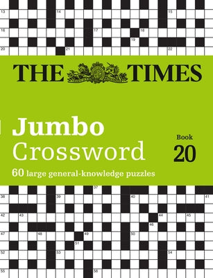 The Times 2 Jumbo Crossword Book 20: 60 Large General-Knowledge Crossword Puzzles by The Times Mind Games