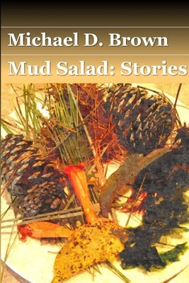 Mud Salad by Brown, Michael D.