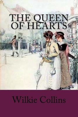 The Queen of Hearts by Collins, Wilkie