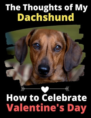 The Thoughts of My Dachshund: How to Celebrate Valentine's Day by Activity Books, Brightview