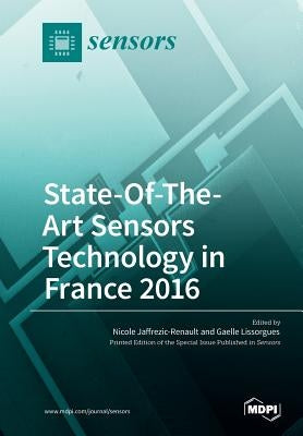 State-Of-The- Art Sensors Technology in France 2016 by Lissorgues, Gaelle