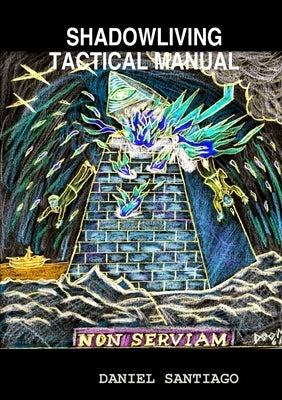 Shadowliving Tactical Manual by Santiago, Daniel