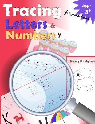Tracing Letters and Numbers for Preschool: kindergarten tracing, workbook, trace letters workbook, letter tracing workbook, and numbers for preschool by Letter Tracing Workbook Designer