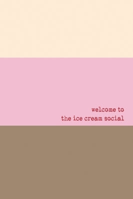 Welcome To The Ice Cream Social by Hurley, C. A.