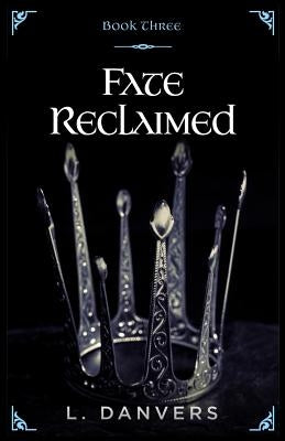 Fate Reclaimed (Book 3 of the Fate Abandoned Series) by Danvers, L.