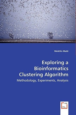 Exploring a Bioinformatics Clustering Algorithm - Methodology, Experiments, Analysis by Matti, Mukhlis