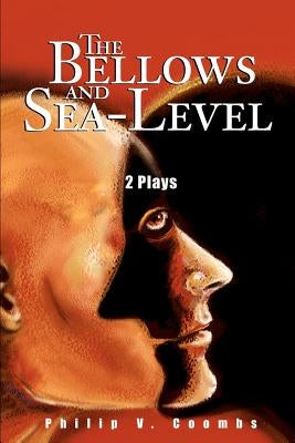 The Bellows and Sea-Level: 2 Plays by Coombs, Philip V.