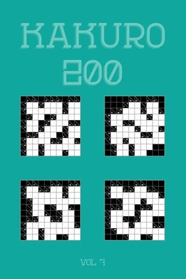 Kakuro 200 Vol 7: One of the oldest logic puzzles, Cross Sums Puzzle Book by Cross Sums, Tewebook