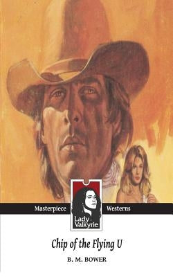 Chip of the Flying U (Lady Valkyrie Westerns) by Lady Valkyrie