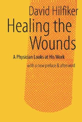 Healing the Wounds: 2nd Rev. Ed. by Hilfiker, David