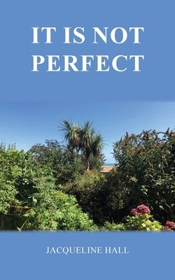 it is not perfect by Hall, Jacqueline
