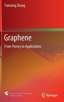 Graphene: From Theory to Applications by Zhang, Tianrong