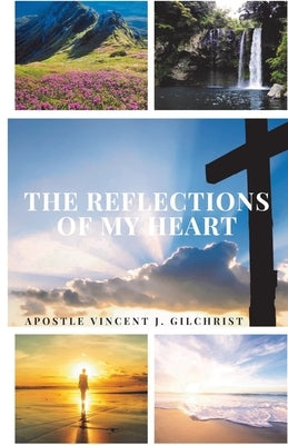 The Reflections of My Heart by Gilchrist, Vincent