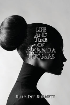 Life and Time of Amanda Thomas by Burnett, Billy Dee