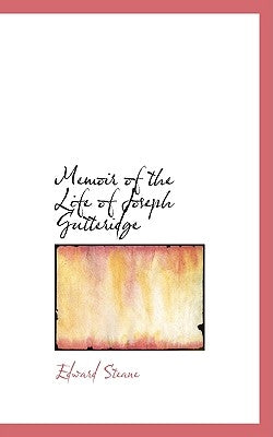 Memoir of the Life of Joseph Gutteridge by Steane, Edward