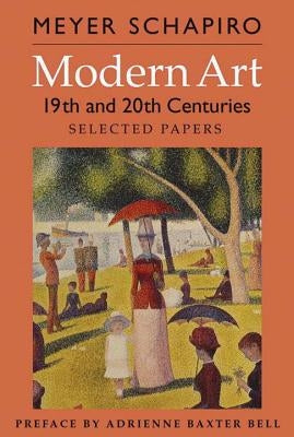 Modern Art: 19th and 20th Centuries: Selected Papers by Schapiro, Meyer
